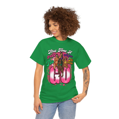 "First Time He Gotta Go" Sassy Empowerment Graphic Tee