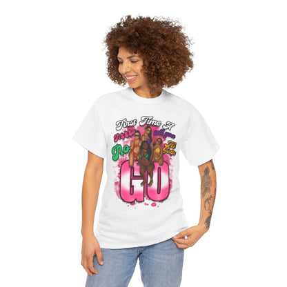 "First Time He Gotta Go" Sassy Empowerment Graphic Tee