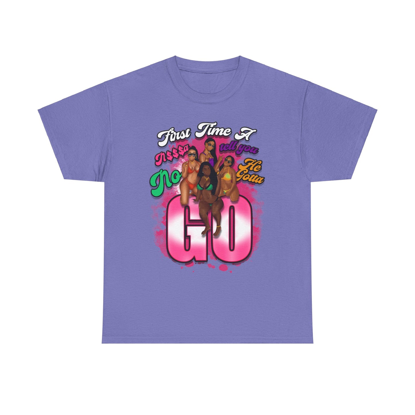 "First Time He Gotta Go" Sassy Empowerment Graphic Tee